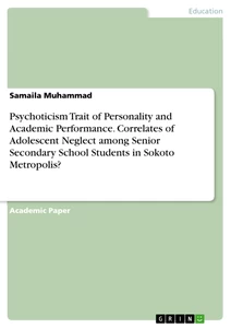 Title: Psychoticism Trait of Personality and Academic Performance. Correlates of Adolescent Neglect among Senior Secondary School Students in Sokoto Metropolis?