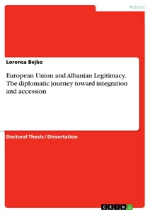 Title: European Union and Albanian Legitimacy. The diplomatic journey toward integration and accession