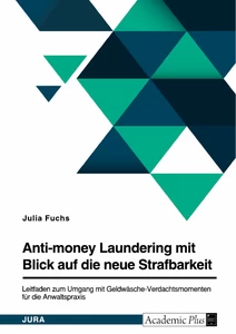 Title: Anti-money Laundering mit Blick auf die neue Strafbarkeit des § 261 StGB. Leitfaden zum Umgang mit Geldwäsche-Verdachtsmomenten für die Anwaltspraxis