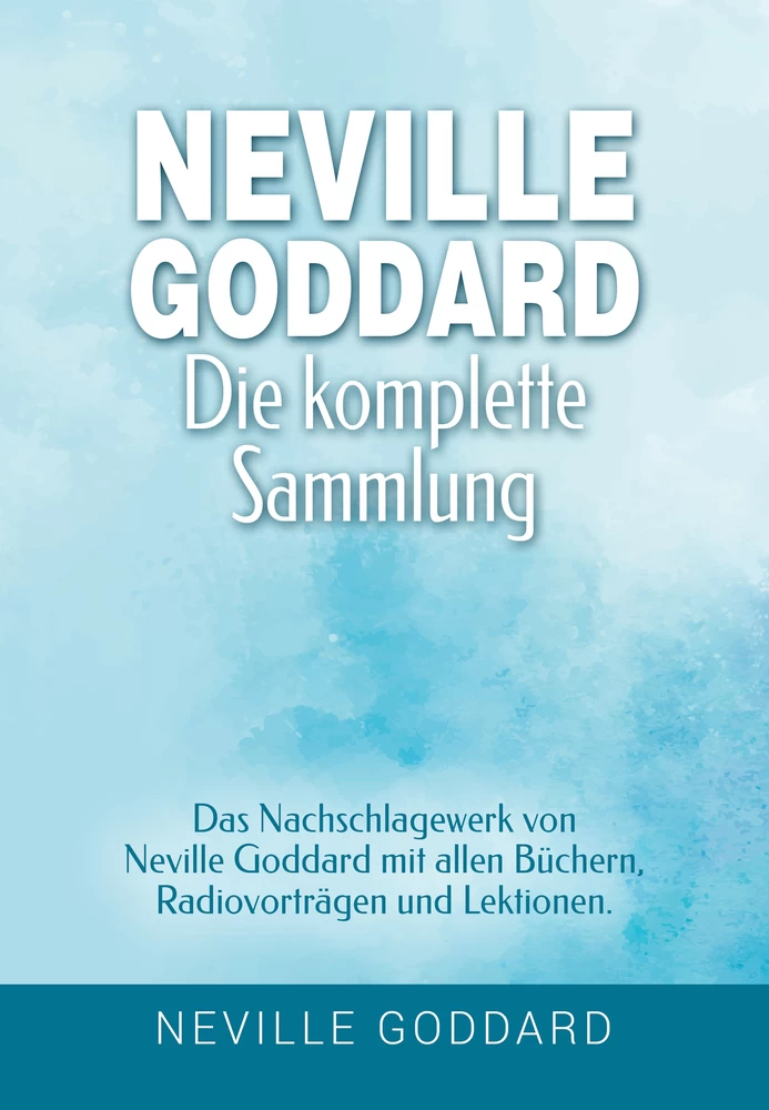 Titel: Neville Goddard - Die komplette Sammlung