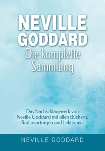Titel: Neville Goddard - Die komplette Sammlung