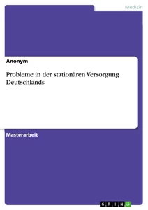 Titel: Probleme in der stationären Versorgung Deutschlands