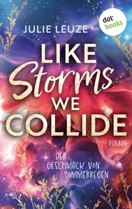 Titel: Like Storms We Collide - Der Geschmack von Sommerregen
