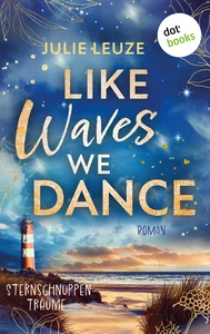 Titel: Like Waves We Dance - Sternschnuppenträume