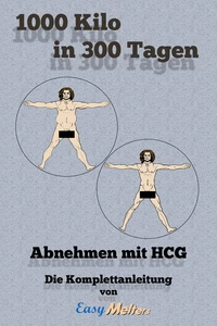 Titel: 1000 Kilo in 300 Tagen: Abnehmen mit HCG