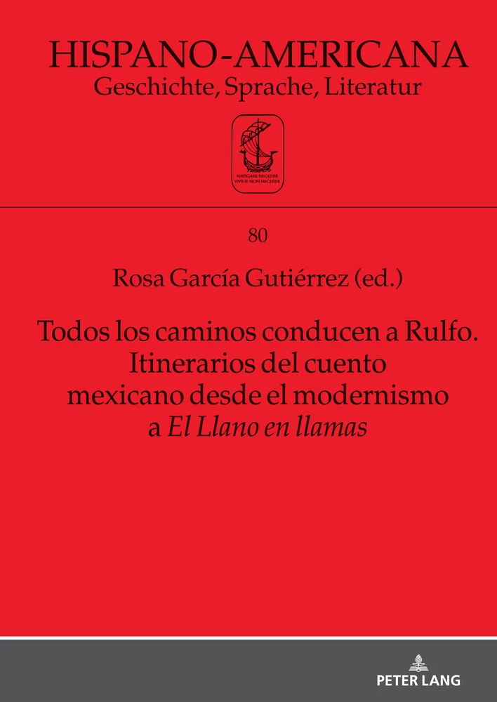 Title: Todos los caminos conducen a Rulfo. Itinerarios del cuento mexicano desde el modernismo a El Llano en llamas