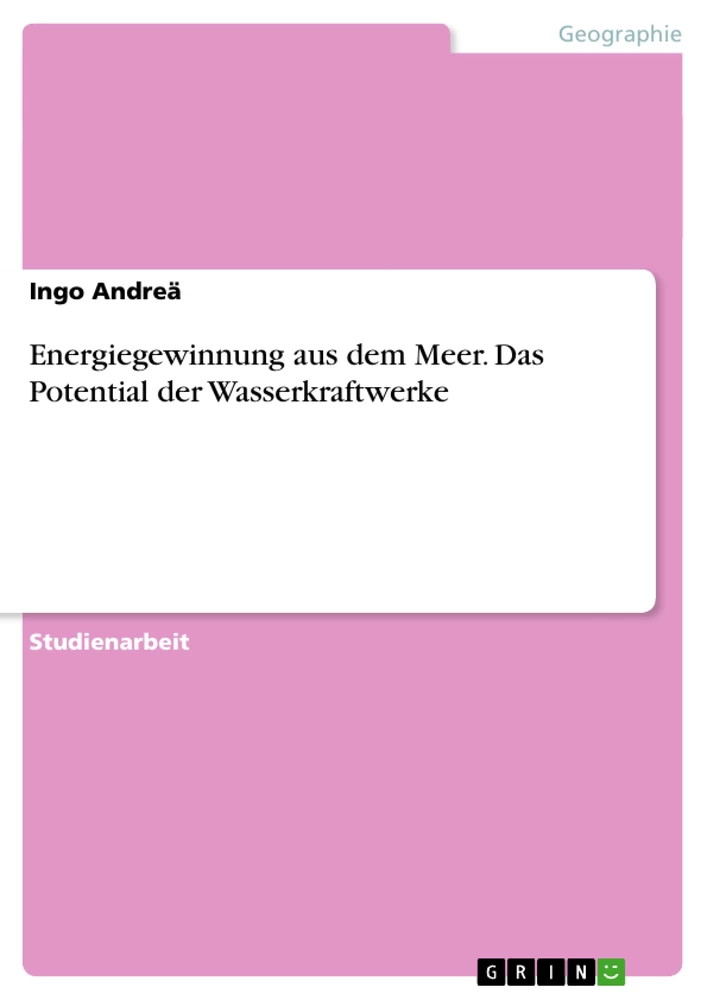 Title: Energiegewinnung aus dem Meer. Das Potential der Wasserkraftwerke