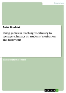 Title: Using games in teaching vocabulary to teenagers. Impact on students’ motivation and behaviour