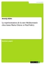 Titre: La représentation de la mer Méditerranée chez Anna Maria Ortese et Paul Valéry