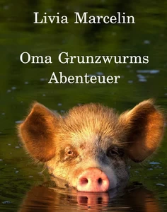 Titel: Oma Grunzwurms Abenteuer
