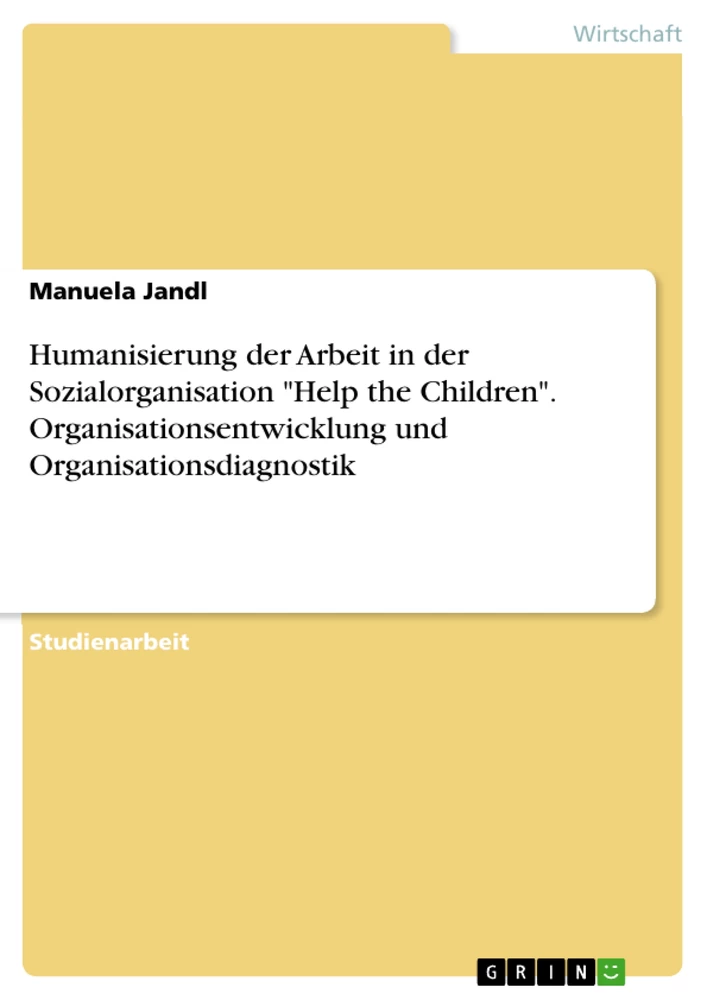 Title: Humanisierung der Arbeit in der Sozialorganisation "Help the Children". Organisationsentwicklung und Organisationsdiagnostik