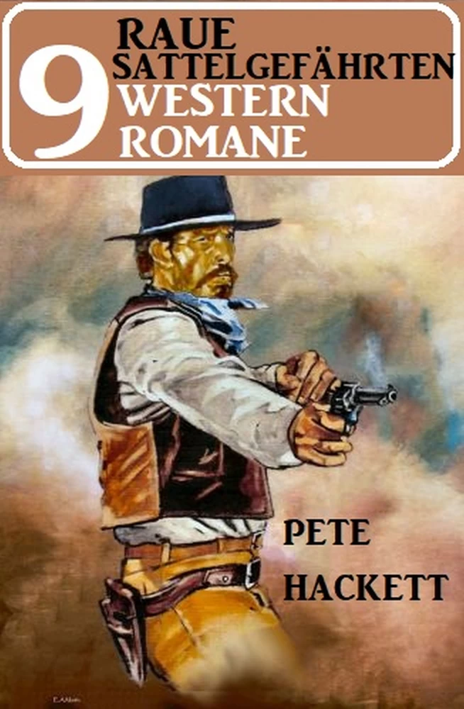 Titel: Raue Sattelgefährten – 9 Western Romane
