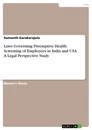 Título: Laws Governing Preemptive Health Screening of Employees in India and USA. A Legal Perspective Study