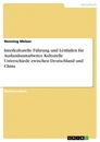 Titre: Interkulturelle Führung und Leitfaden für Auslandsmitarbeiter. Kulturelle Unterschiede zwischen Deutschland und China