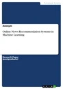 Titel: Online News Recommendation Systems in Machine Learning