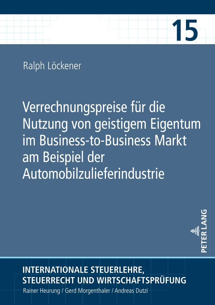Titel: Verrechnungspreise für die Nutzung von geistigem Eigentum im Business-to-Business Markt am Beispiel der Automobilzulieferindustrie