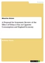 Title: A Proposal for Systematic Review of the Effect of Tobacco Tax on Cigarette Consumption and England Economy