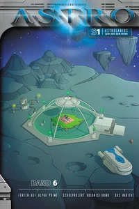 Titel: Astrolabius lebt auf dem Mond - Band 6: Ferien auf Alpha Prime, Schulprojekt Kolonisierung, Das Habitat