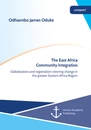 Title: The East Africa Community Integration. Globalization and regionalism steering change in the greater Eastern Africa Region