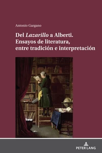 Title: Del Lazarillo a Alberti. Ensayos de literatura, entre tradición e interpretación