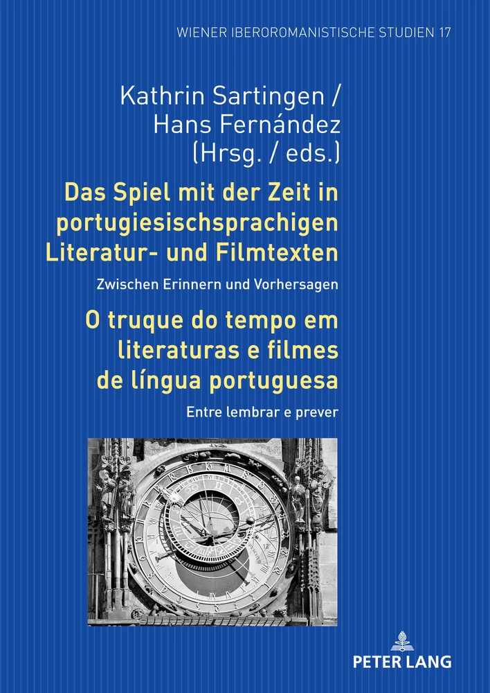 Titel: Das Spiel mit der Zeit in portugiesischsprachigen Literatur- und Filmtexten: Zwischen Erinnern und Vorhersagen / O truque do tempo em literaturas e filmes de língua portuguesa: Entre lembrar e prever