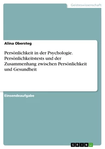 Titel: Persönlichkeit in der Psychologie. Persönlichkeitstests und der Zusammenhang zwischen Persönlichkeit und Gesundheit