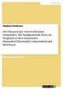Titel: Die Finanzen der österreichischen Gemeinden. Die Stadtgemeinde Horn im Vergleich zu den Gemeinden Drosendorf-Zissersdorf, Gänserndorf und Mistelbach