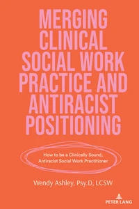 Titel: Merging Clinical Social Work Practice and Antiracist Positioning
