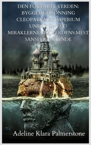 Titel: Den fortabte verden: Byggede dronning Cleopatra et imperium under havet? Miraklerne fra verdens mest sanselige kvinde