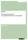 Titel: Die Akademisierung der Gesundheitsfachberufe in Deutschland