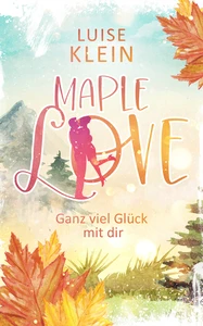 Titel: Maple Love - Ganz viel Glück mit dir