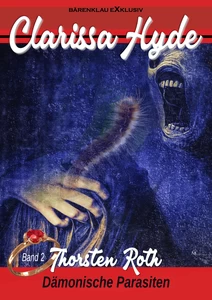 Titel: Clarissa Hyde: Band 2 – Dämonische Parasiten