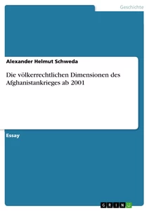 Titre: Die völkerrechtlichen Dimensionen des Afghanistankrieges ab 2001