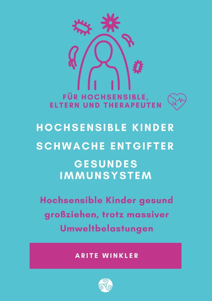 Titel: Hochsensible Kinder – schwache Entgifter - gesundes Immunsystem