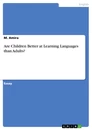 Titre: Are Children Better at Learning Languages than Adults?