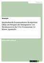 Title: Interkulturelle kommunikative Kompetenz (IKK) am Beispiel der Immigration von Mexikanern in die USA (Gymnasium 12. Klasse, Spanisch)