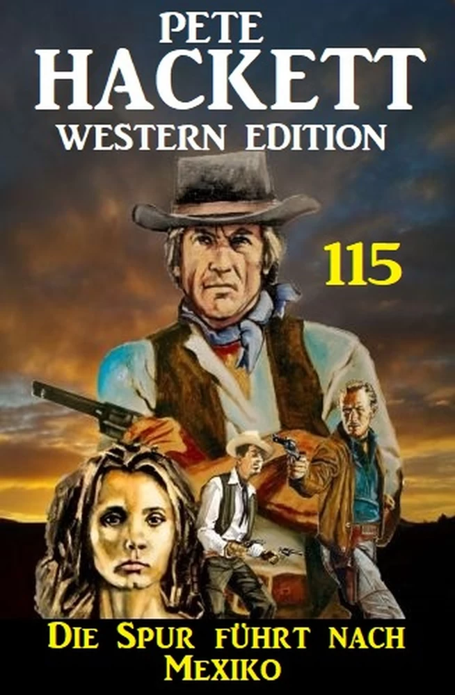 Titel: Die Spur führt nach Mexiko: Pete Hackett Western Edition 115