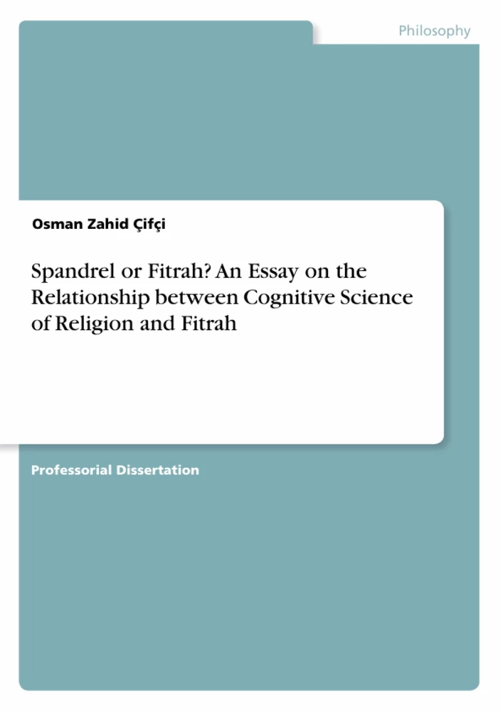 Titel: Spandrel or Fitrah? An Essay on the Relationship between Cognitive Science of Religion and Fitrah