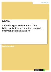 Title: Anforderungen an die Cultural Due Diligence im Rahmen von internationalen Unternehmensakquisitionen