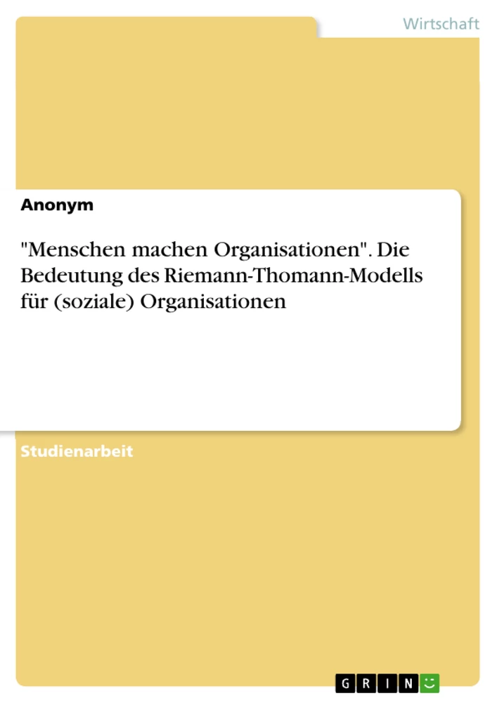 Titre: "Menschen machen Organisationen". Die Bedeutung des Riemann-Thomann-Modells für (soziale) Organisationen