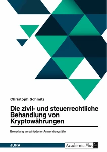 Titel: Die zivil- und steuerrechtliche Behandlung von Bitcoin und weiteren Kryptowährungen. Bewertung verschiedener Anwendungsfälle