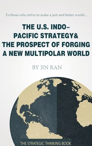 Titel: The U.S. Indo-Pacific Strategy & The Prospect of Forging A New Multipolar World