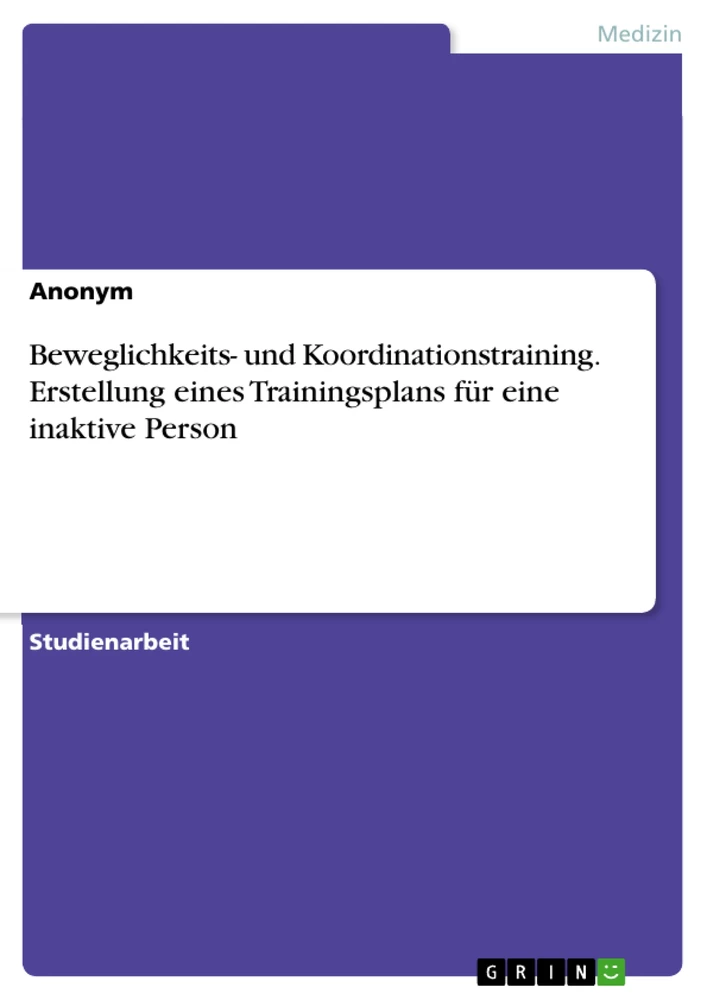 Titel: Beweglichkeits- und Koordinationstraining. Erstellung eines Trainingsplans für eine inaktive Person