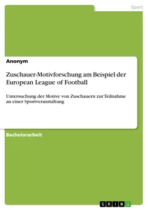 Titel: Zuschauer-Motivforschung am Beispiel der European League of Football