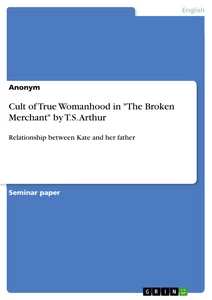 Titel: Cult of True Womanhood in "The Broken Merchant" by T.S. Arthur