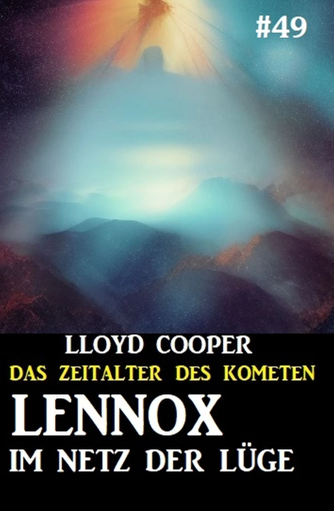 Titel: Lennox im Netz der Lüge: Das Zeitalter des Kometen #49