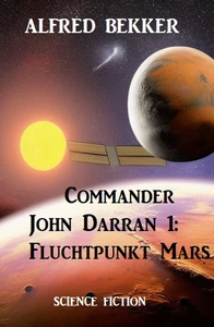 Titel: Commander John Darran 1: Fluchtpunkt Mars