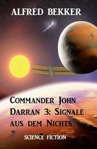 Titel: Commander John Darran 3: Signale aus dem Nichts