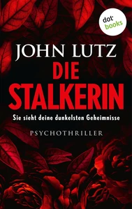 Titel: Die Stalkerin - Sie sieht deine dunkelsten Geheimnisse