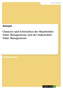Title: Chancen und Schwächen des Shareholder Value Managements und des Stakeholder Value Managements